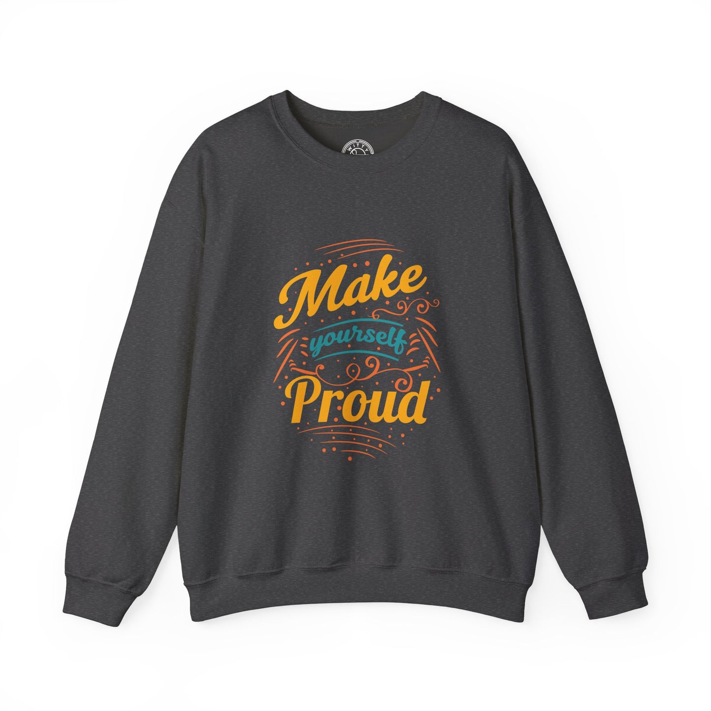 Make Yourself Proud - Sweatshirt