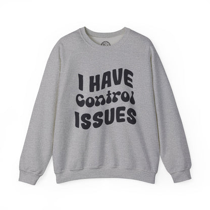 I've Control Issues - Sweatshirt