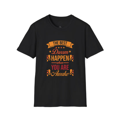 The Best Dream Happen When You're Awake - T-Shirt