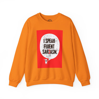 I Speak Fluent Sarcasm - Sweatshirt