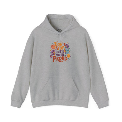 Don't Stop Until You're Proud - Hoodie