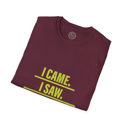 I came I saw I left early - T-Shirt