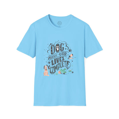 Dog make our lives complete  - T-Shirt