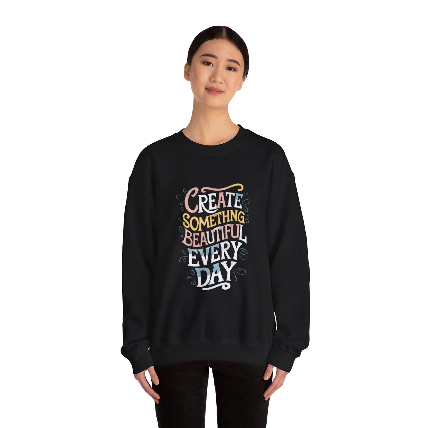 Create Something Beautiful Everyday - Sweatshirt