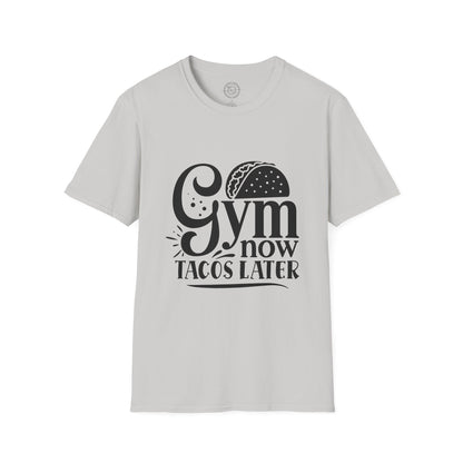 Gym now Tacos later - T-Shirt