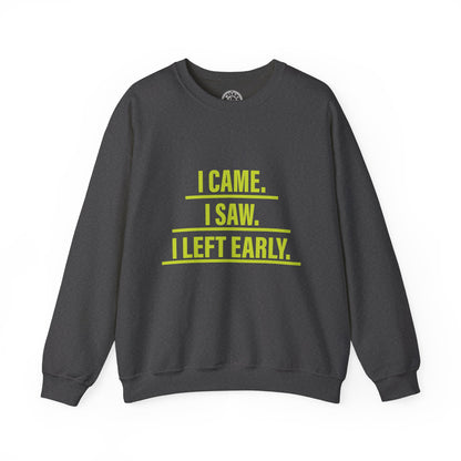 I came I saw I left early - Sweatshirt