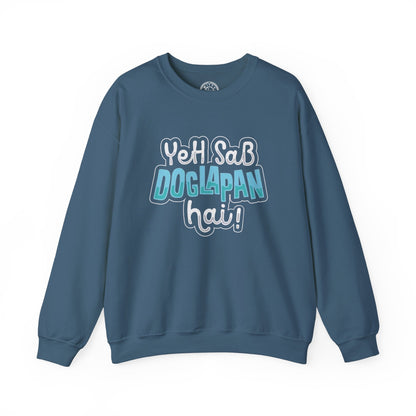 Yeh Sab Doglapan Hai - Sweatshirt