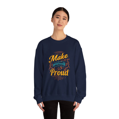 Make Yourself Proud - Sweatshirt