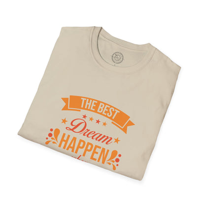 The Best Dream Happen When You're Awake - T-Shirt