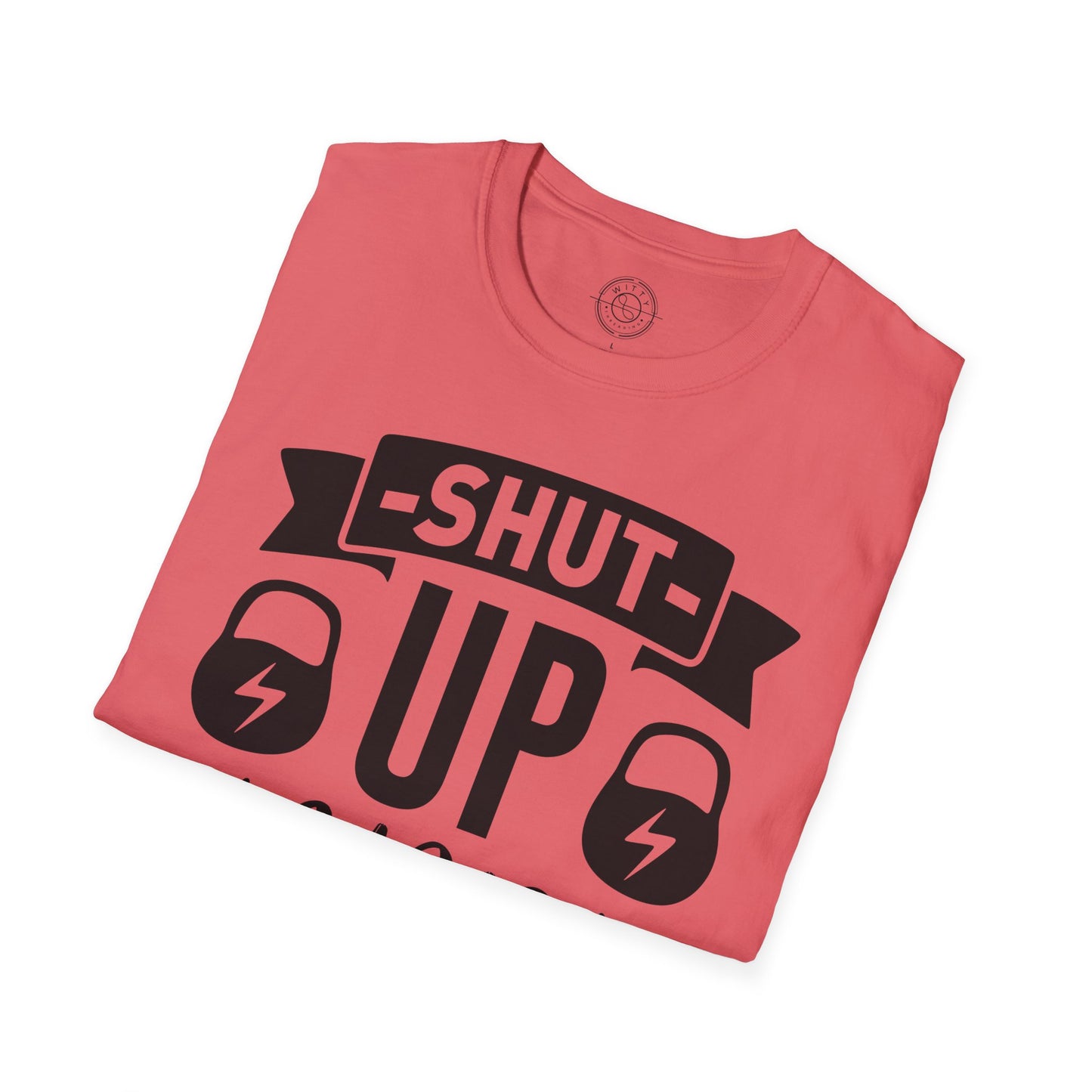 Shut Up and SQUAT - T-Shirt