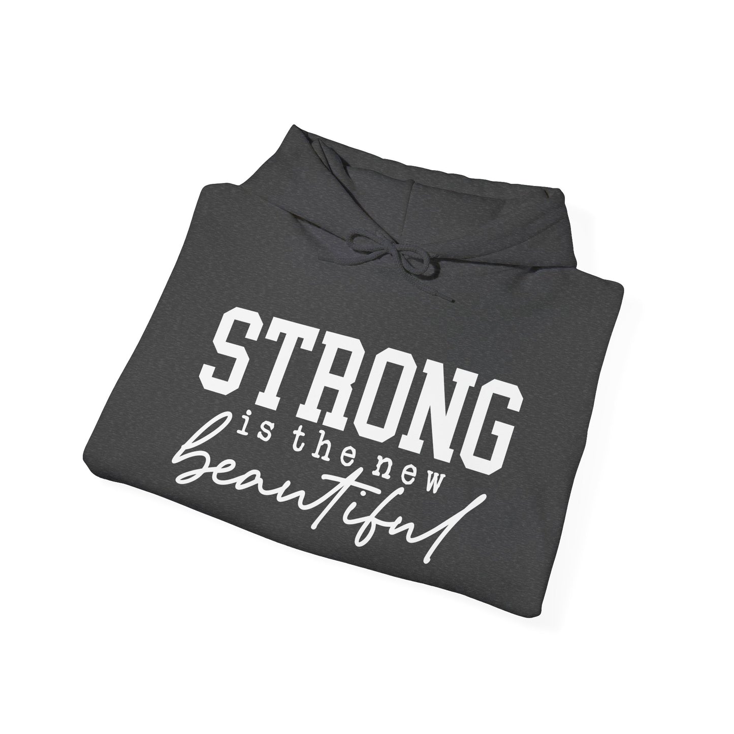 Strong is the new BEAUTIFUL -  Hoodie