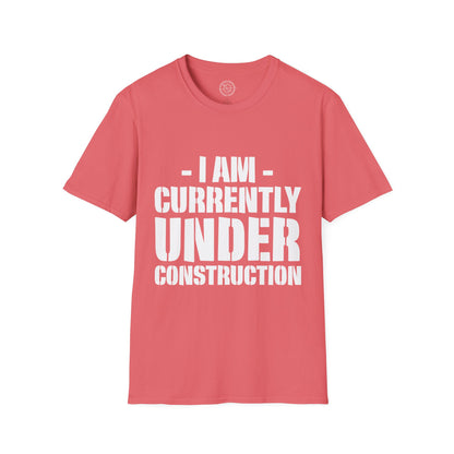 I'm Currently Under Construction - T-Shirt