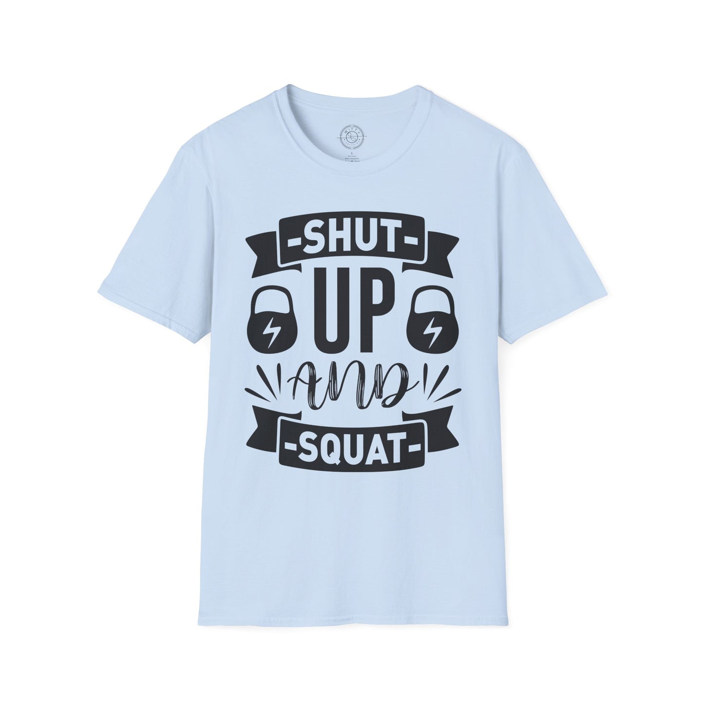 Shut Up and SQUAT - T-Shirt