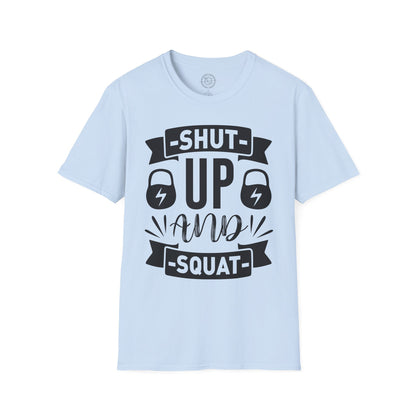 Shut Up and SQUAT - T-Shirt