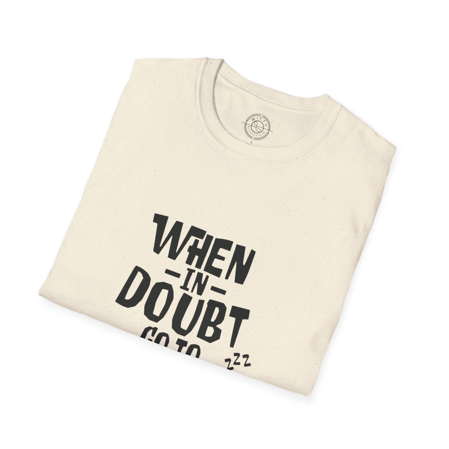 When In Doubt Go To Sleep - T-Shirt
