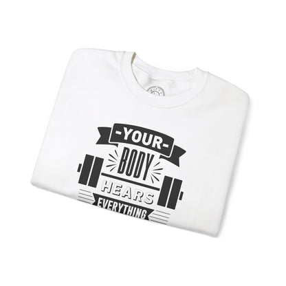 Your Body Hears Everything - Sweatshirt