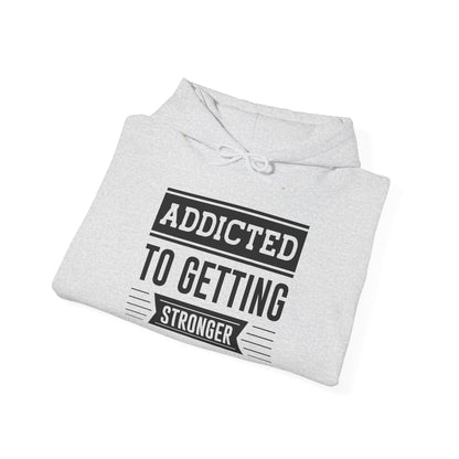Addicted to getting Stronger - Hoodie