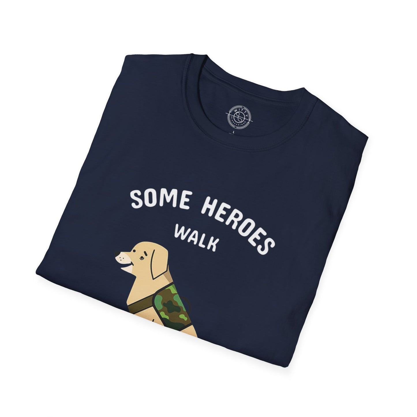 Some heroes walk on 4 legs - T-Shirt