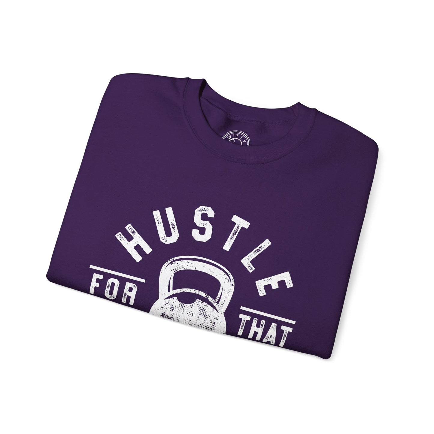 Hustle For That Muscle - Sweatshirt