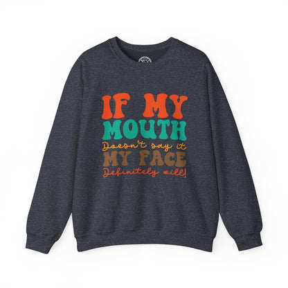 My Face Will Say It - Sweatshirt