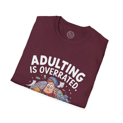 Adulting is Overrated- T-Shirt