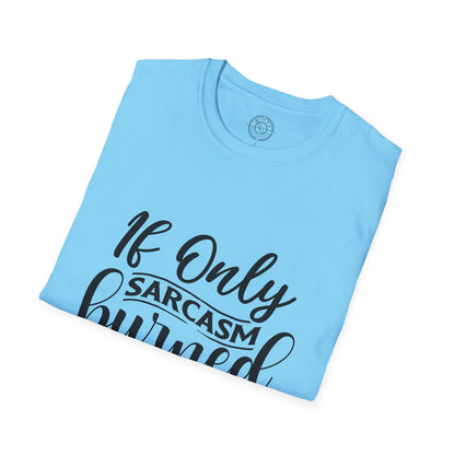 If Only Sarcasm Burned Calories - T-Shirt