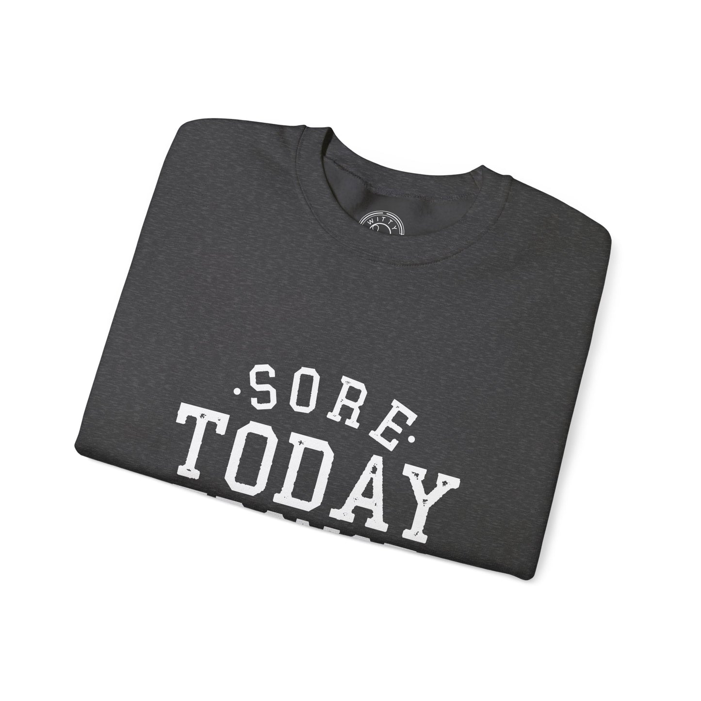 Sore Today Stronger Tomorrow - Sweatshirt