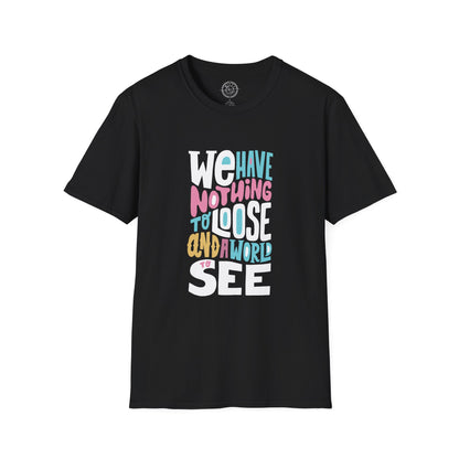 We Have Nothing to Loose - T-Shirt
