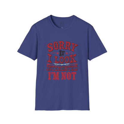 I'm Not Interested - T-Shirt