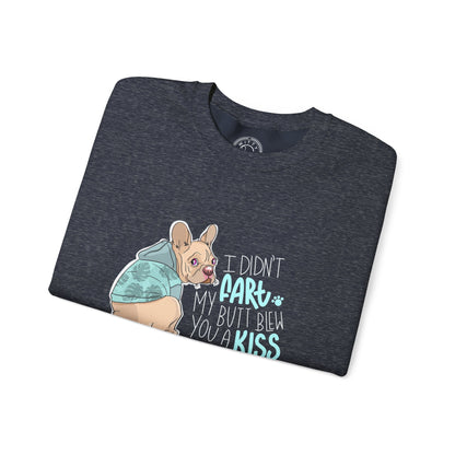 I didn't FART I blew you a KISS - Sweatshirt