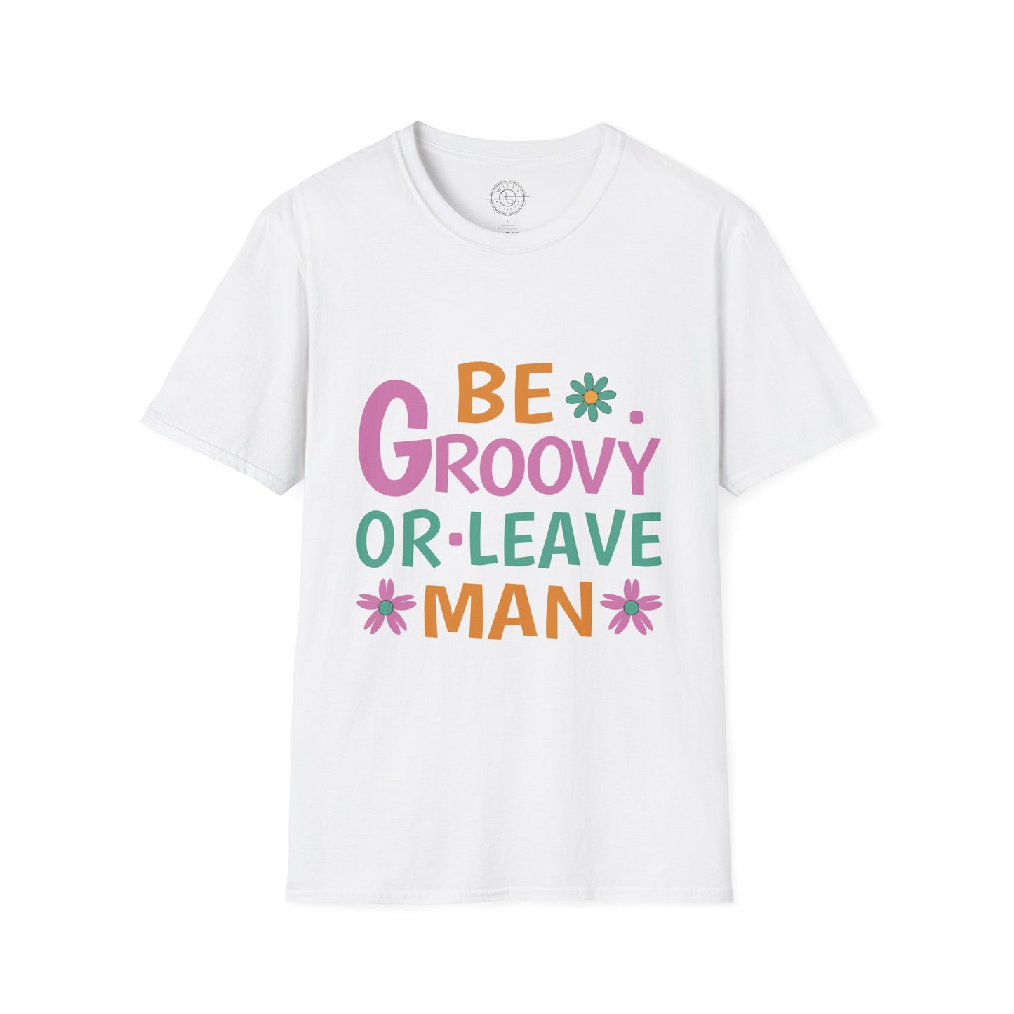 Be Groovey or Leave Man - T-Shirt