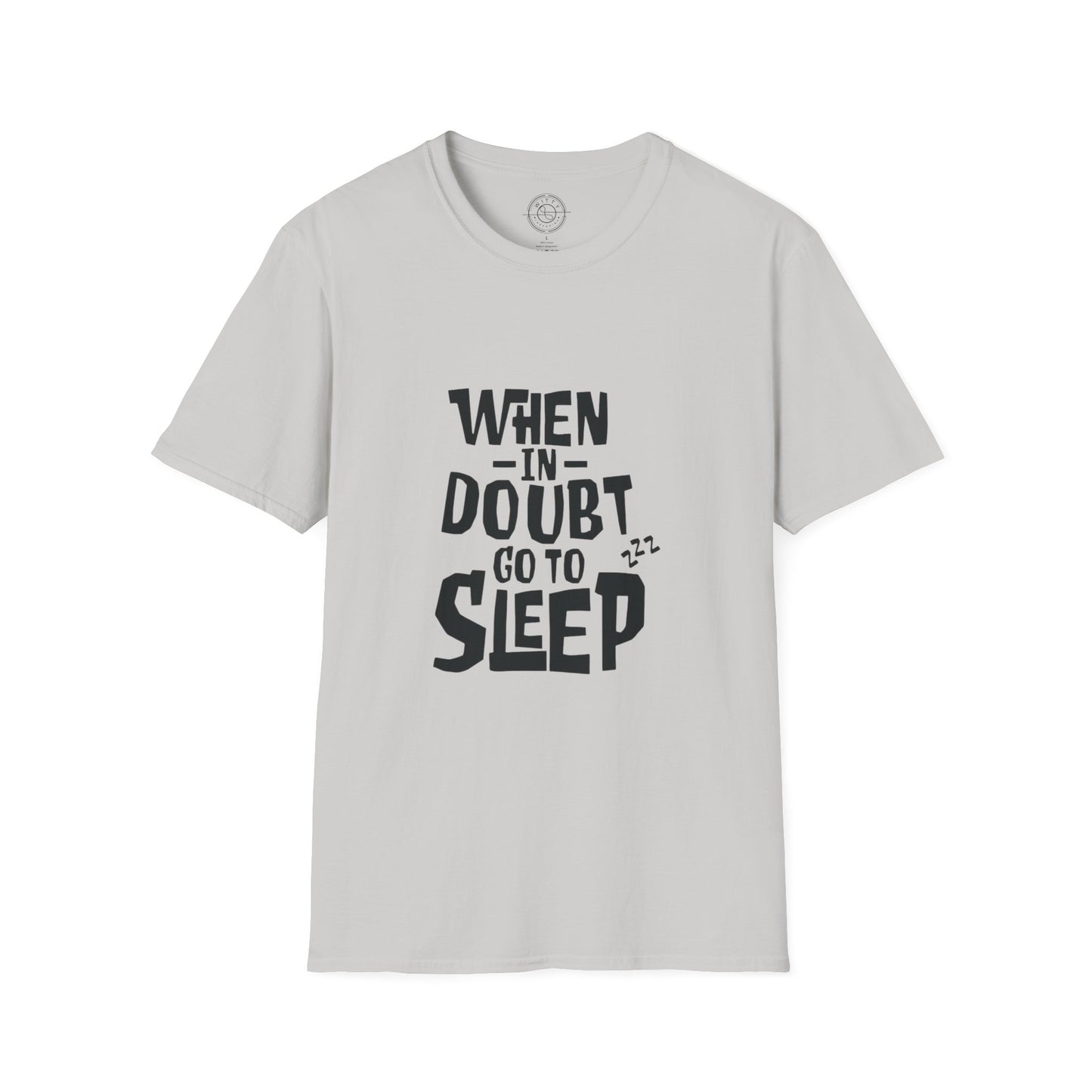 When In Doubt Go To Sleep - T-Shirt