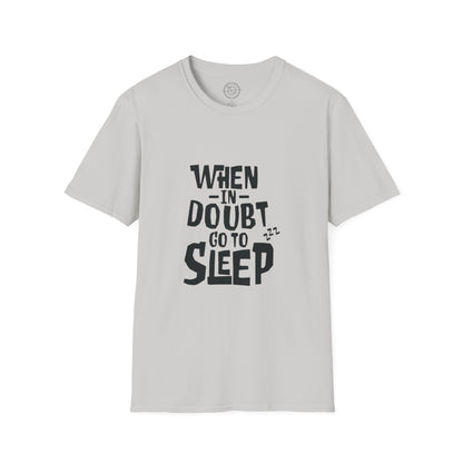 When In Doubt Go To Sleep - T-Shirt