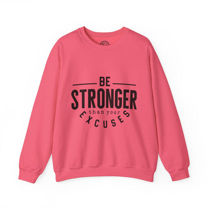 Be Stronger Than Your Excuses - Sweatshirt