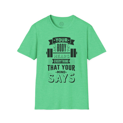 Your Body Hears Everything - T-Shirt