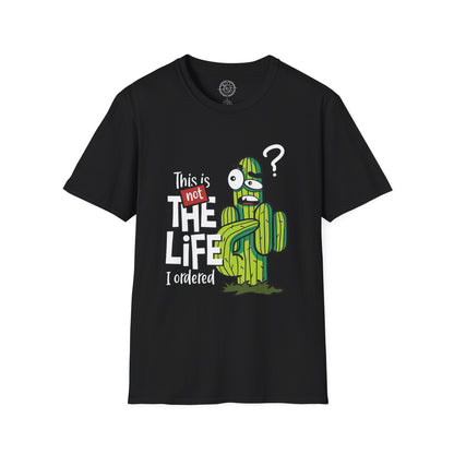 This is not the Life I ordered - T-Shirt