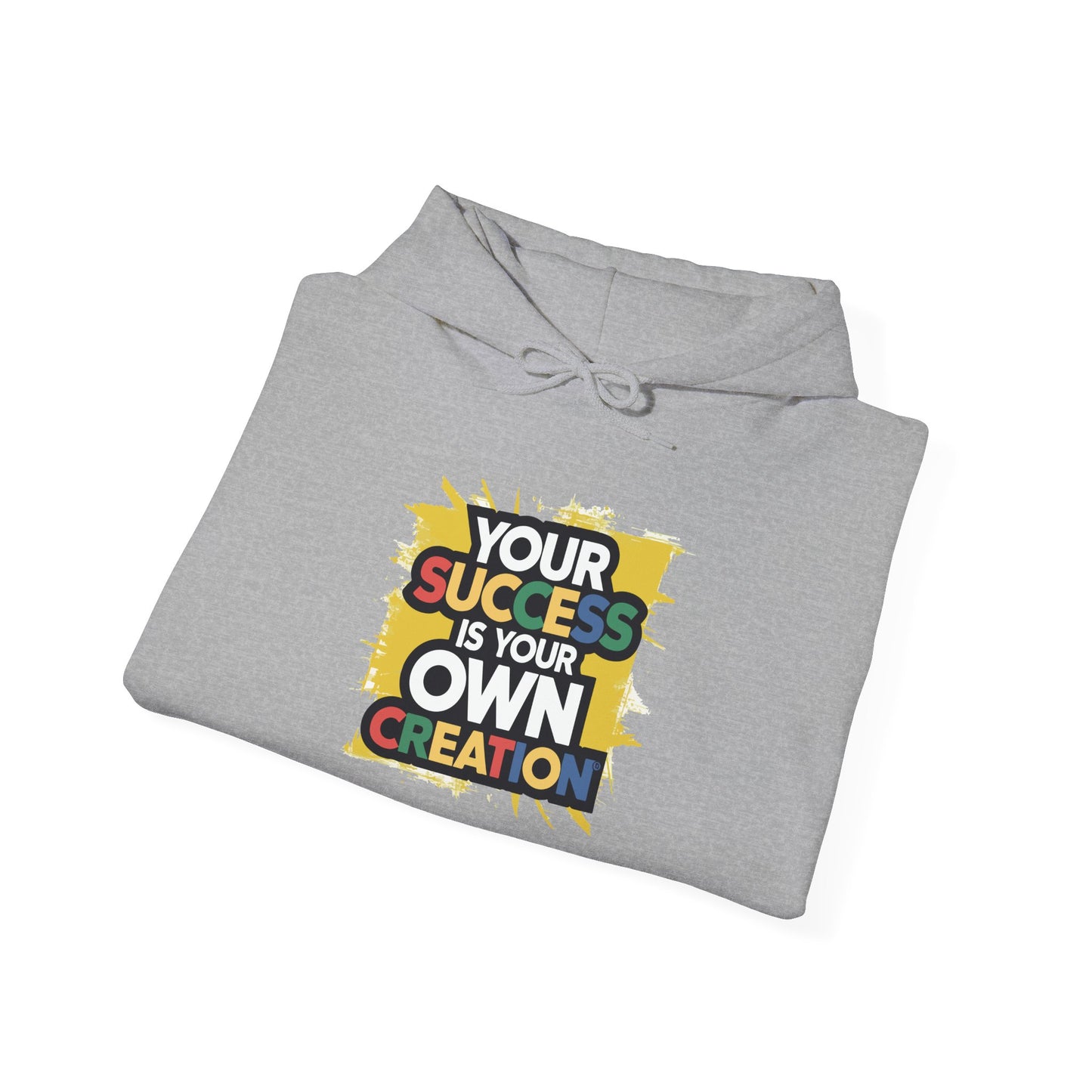 Your Success is Your Own Creation - Hoodie