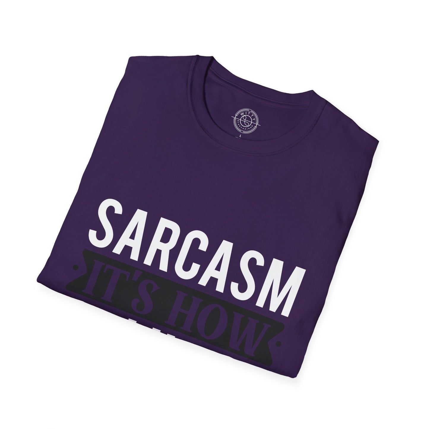 Sarcasm It's how I hug - T-Shirt