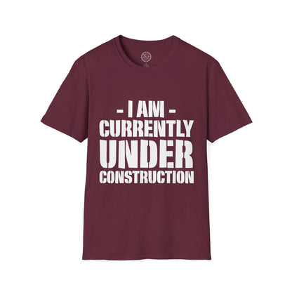 I'm Currently Under Construction - T-Shirt