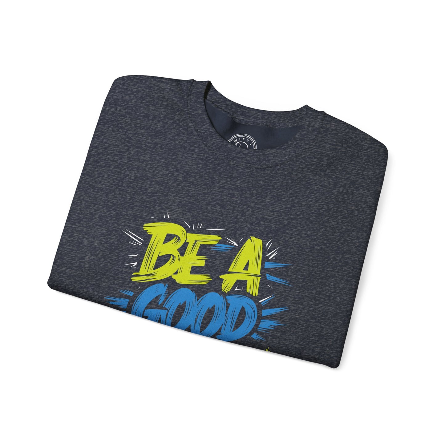 Be a Good Person - Sweatshirt