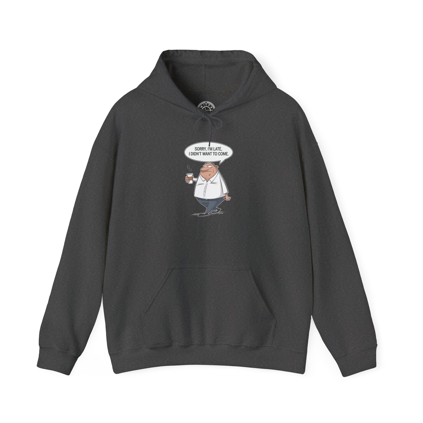 Sorry I'm Late -  Hoodie