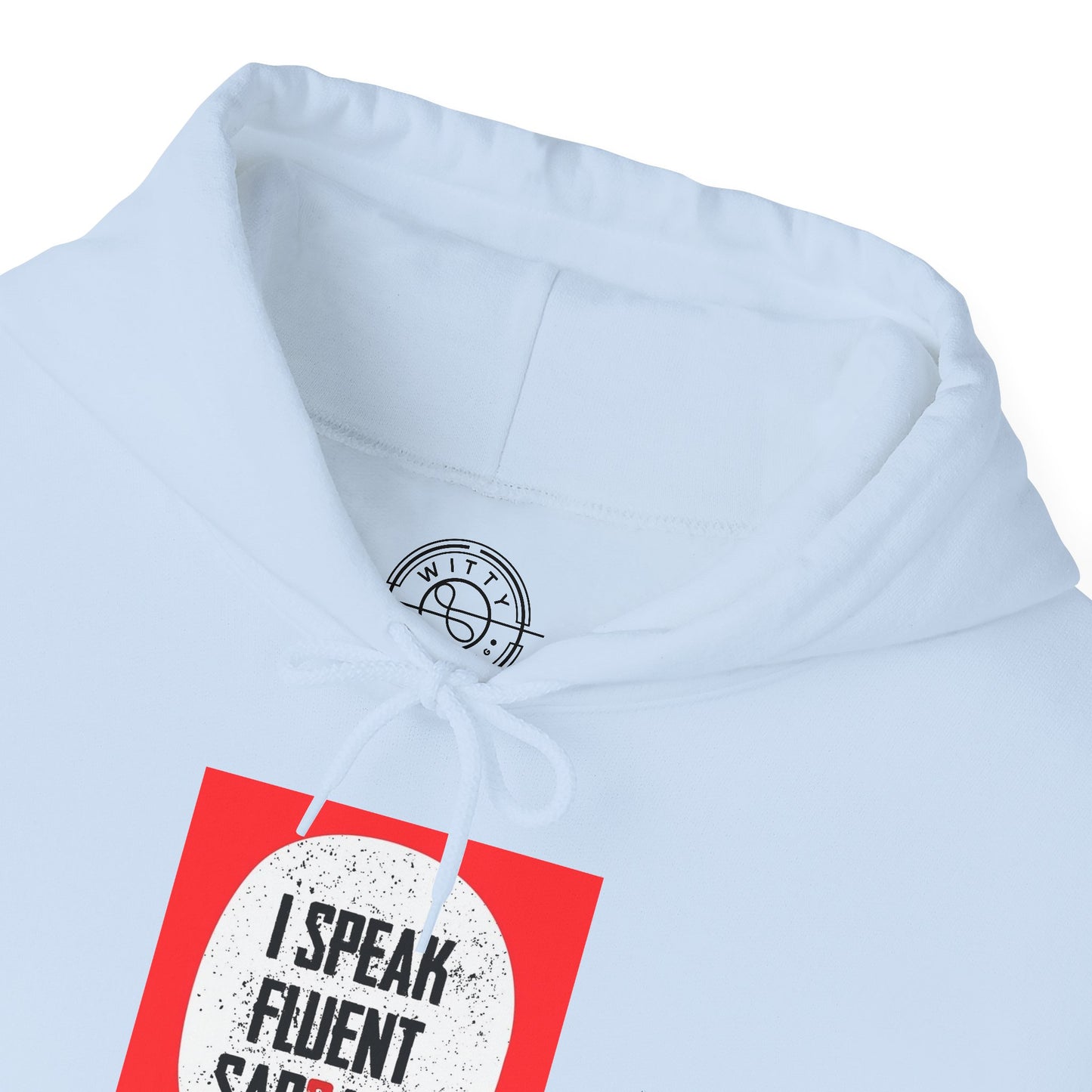 I Speak Fluent Sarcasm - Hoodie