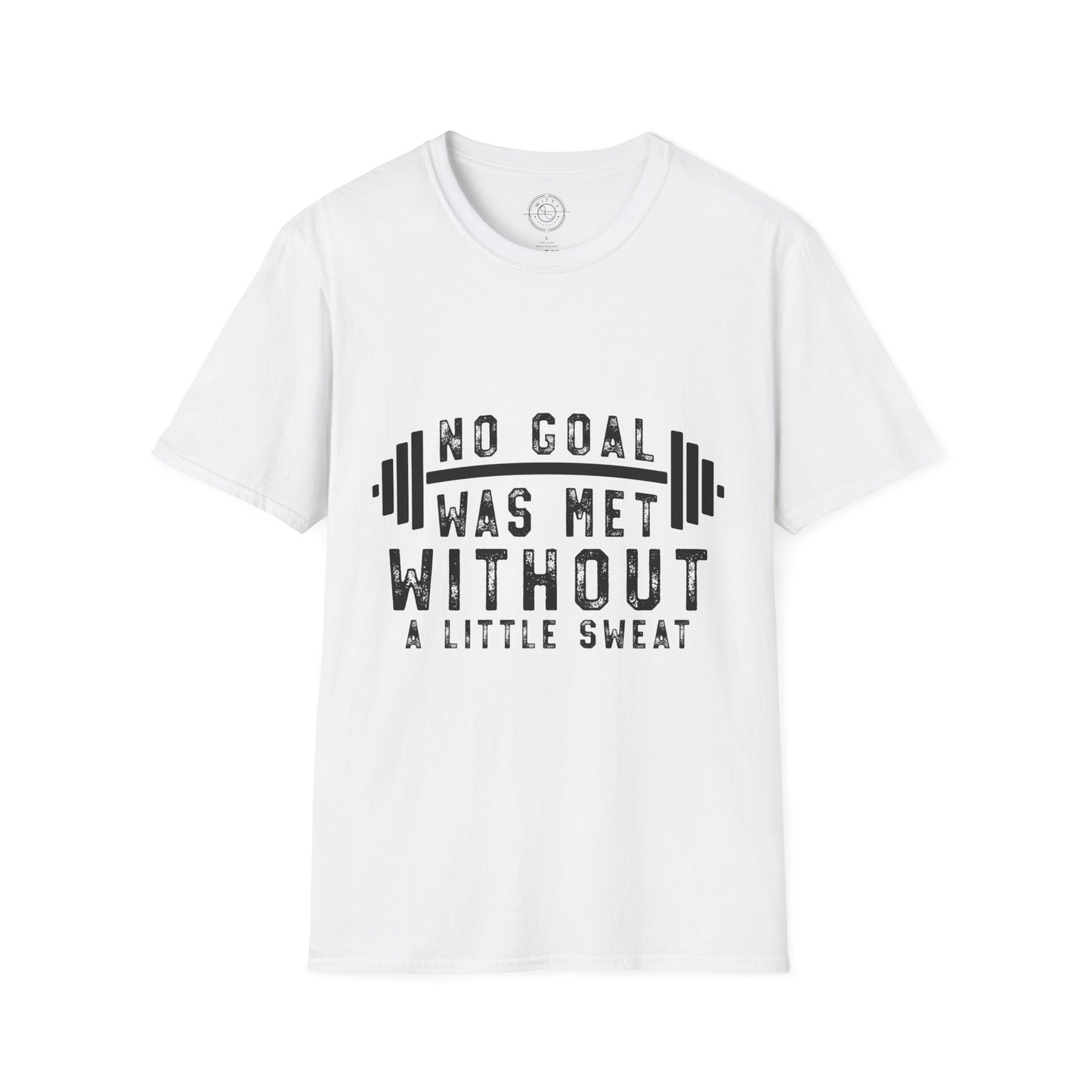 No Goal Was Met Without a Little Sweat - T-Shirt