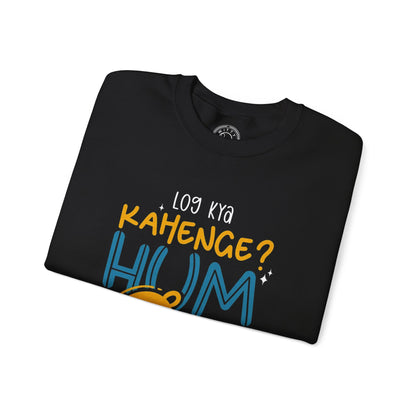 Log Kya Kahenge - Sweatshirt