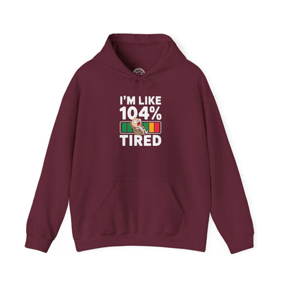 I'm 104% Tired -  Hoodie