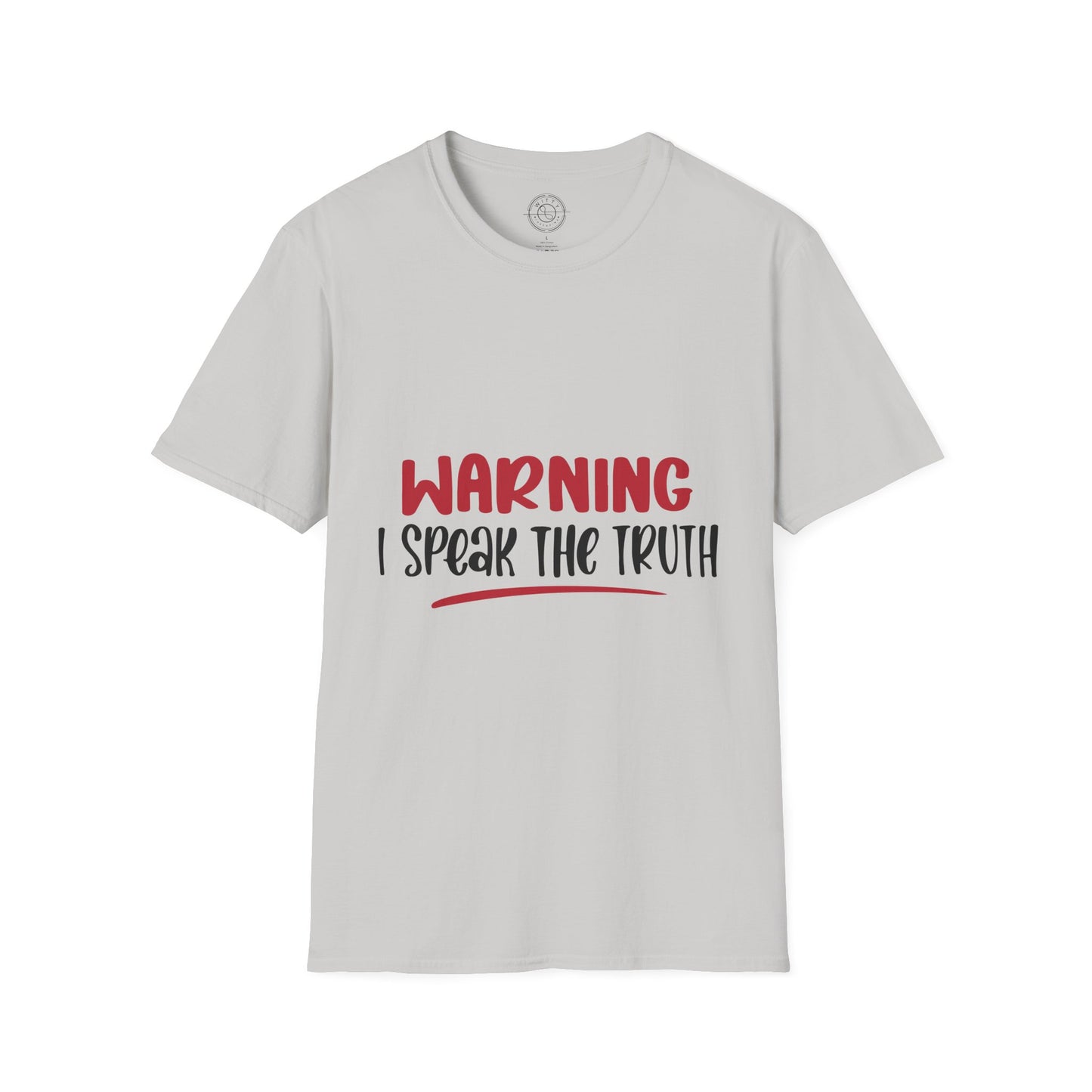 Warning! I Speak the truth - T-Shirt
