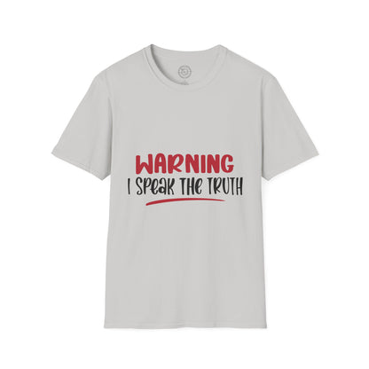 Warning! I Speak the truth - T-Shirt