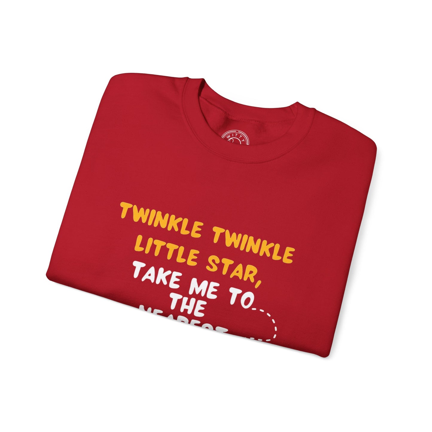 Twinkle Twinkle litter star take me to the nearest bar - Sweatshirt