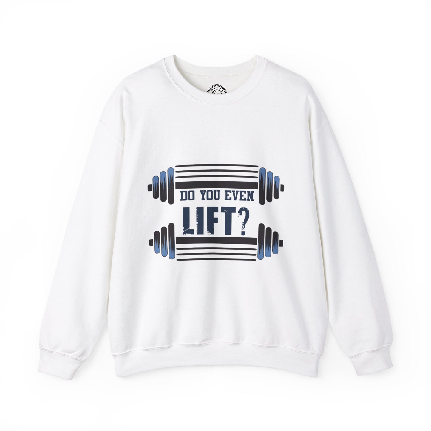Do you even LIFT? - Sweatshirt