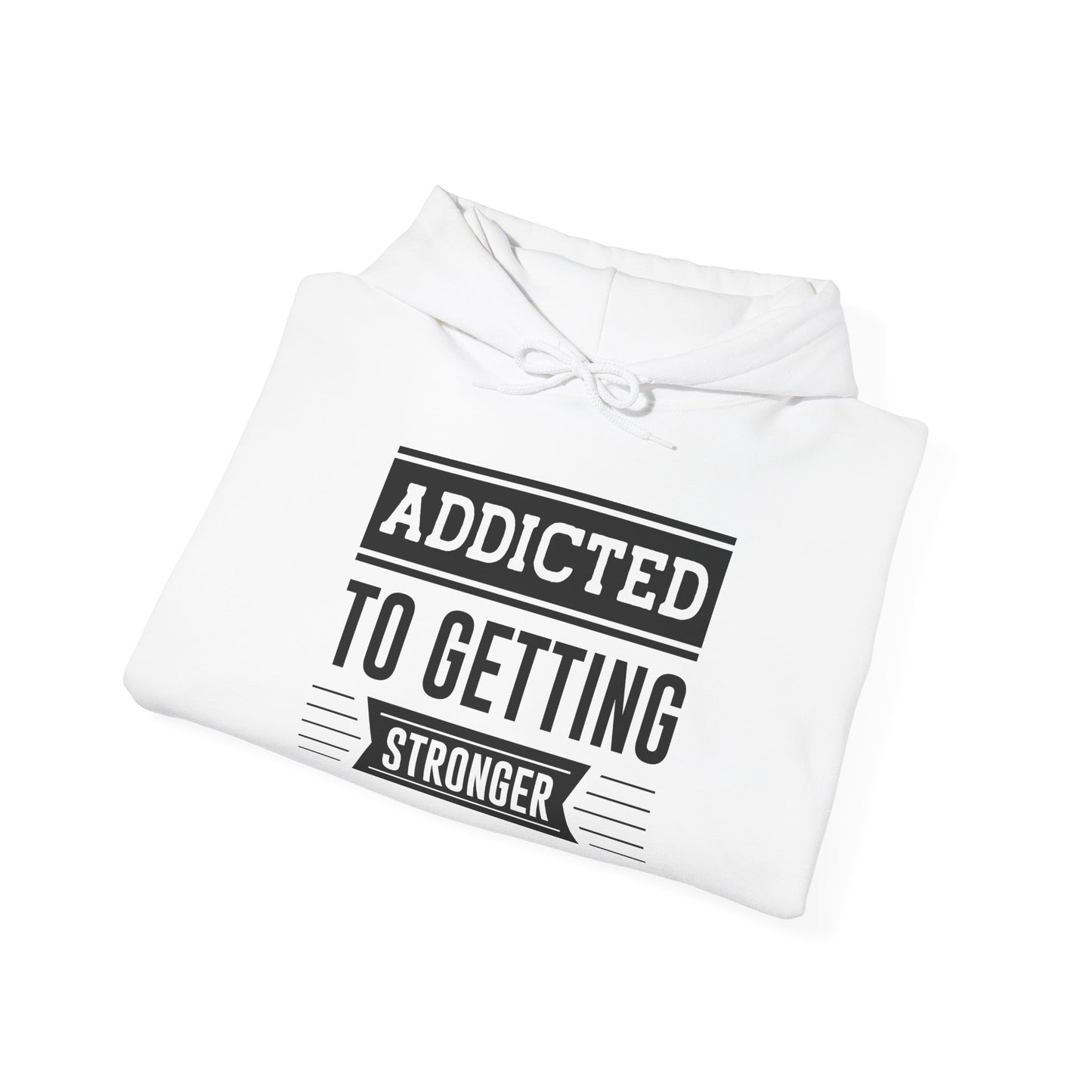 Addicted to getting Stronger - Hoodie